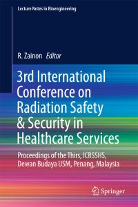 Book Cover for 3rd International Conference on Radiation Safety & Security in Healthcare Services by R Zainon