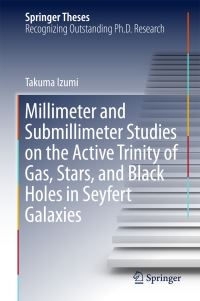 Book Cover for Millimeter and Submillimeter Studies on the Active Trinity of Gas, Stars, and Black Holes in Seyfert Galaxies by Takuma Izumi