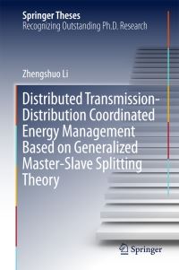 Book Cover for Distributed Transmission-Distribution Coordinated Energy Management Based on Generalized Master-Slave Splitting Theory by Zhengshuo Li