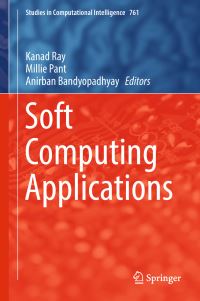 Book Cover for Soft Computing Applications by Kanad Ray, Millie Pant, Anirban Bandyopadhyay