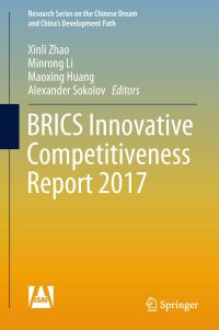 Book Cover for BRICS Innovative Competitiveness Report 2017 by Xinli Zhao, Minrong Li, Maoxing Huang, Alexander Sokolov