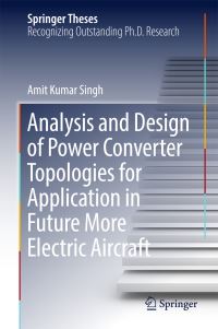Book Cover for Analysis and Design of Power Converter Topologies for Application in Future More Electric Aircraft by Amit Kumar Singh