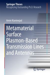 Book Cover for Metamaterial Surface Plasmon-Based Transmission Lines and Antennas by Amin Kianinejad