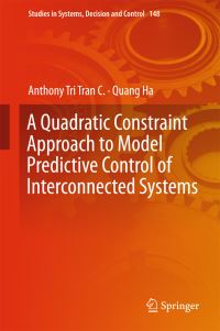 Book Cover for A Quadratic Constraint Approach to Model Predictive Control of Interconnected Systems by Anthony Tri Tran C, Quang Ha