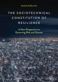 Book Cover for The Sociotechnical Constitution of Resilience by Sulfikar Amir