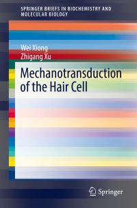 Book Cover for Mechanotransduction of the Hair Cell by Wei Xiong, Zhigang Xu