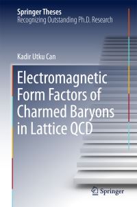 Book Cover for Electromagnetic Form Factors of Charmed Baryons in Lattice QCD by Kadir Utku Can