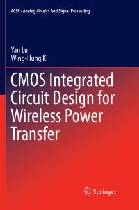 Book Cover for CMOS Integrated Circuit Design for Wireless Power Transfer by Yan Lu, WingHung Ki