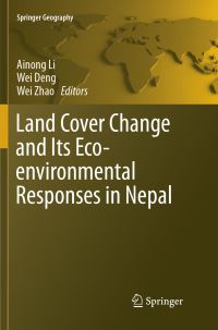 Book Cover for Land Cover Change and Its Eco-Environmental Responses in Nepal by Ainong Li, Wei Deng, Wei Zhao
