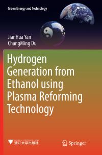 Book Cover for Hydrogen Generation from Ethanol Using Plasma Reforming Technology by JianHua Yan, ChangMing Du