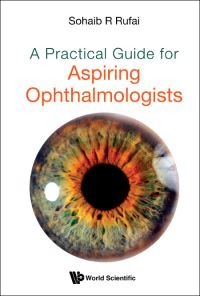 Book Cover for A Practical Guide for Aspiring Ophthalmologists by Sohaib R Rufai