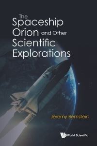 Book Cover for Spaceship Orion And Other Scientific Explorations, The by Jeremy Bernstein