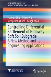Book Cover for Controlling Differential Settlement of Highway Soft Soil Subgrade by Hanhua Zhu, Zhijun Wu, Mengchong Chen, Yongli Zhao