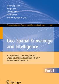 Book Cover for Geo-Spatial Knowledge and Intelligence by Hanning Yuan, Jing Geng, Chuanlu Liu, Fuling Bian, Tisinee Surapunt