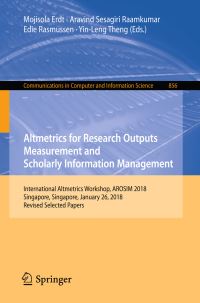 Book Cover for Altmetrics for Research Outputs Measurement and Scholarly Information Management by Mojisola Erdt, Aravind Sesagiri Raamkumar, Edie Rasmussen, YinLeng Theng