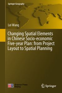 Book Cover for Changing Spatial Elements in Chinese Socio-Economic Five-Year Plan by Lei Wang
