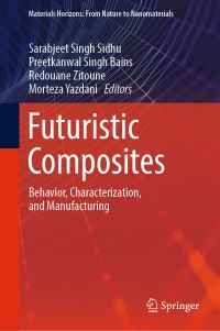 Book Cover for Futuristic Composites by Sarabjeet Singh Sidhu, Preetkanwal Singh Bains, Redouane Zitoune, Morteza Yazdani