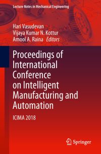 Book Cover for Proceedings of International Conference on Intelligent Manufacturing and Automation by Hari Vasudevan, Vijaya Kumar N Kottur, Amool A Raina