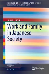 Book Cover for Work and Family in Japanese Society. Population Studies of Japan by Junya Tsutsui