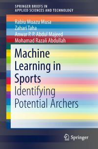 Book Cover for Machine Learning in Sports by Rabiu Muazu Musa, Zahari Taha, Anwar PPAbdul Majeed, Mohamad Razali Abdullah