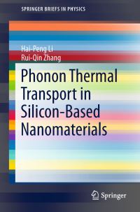 Book Cover for Phonon Thermal Transport in Silicon-Based Nanomaterials by HaiPeng Li, RuiQin Zhang