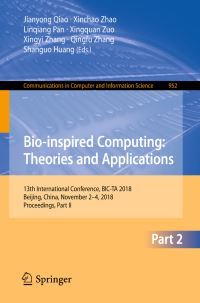 Book Cover for Bio-Inspired Computing: Theories and Applications by Jianyong Qiao, Xinchao Zhao, Linqiang Pan, Xingquan Zuo, Xingyi Zhang, Qingfu Zhang, Shanguo Huang