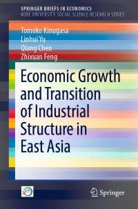 Book Cover for Economic Growth and Transition of Industrial Structure in East Asia. Kobe University Social Science Research Series by Tomoko Kinugasa, Linhui Yu, Qiang Chen, Zhixuan Feng