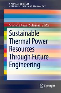 Book Cover for Sustainable Thermal Power Resources Through Future Engineering by Shaharin Anwar Sulaiman