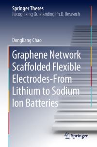 Book Cover for Graphene Network Scaffolded Flexible Electrodes—From Lithium to Sodium Ion Batteries by Dongliang Chao