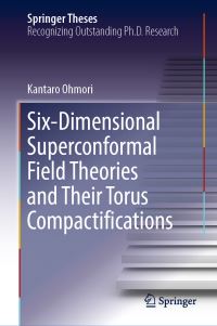 Book Cover for Six-Dimensional Superconformal Field Theories and Their Torus Compactifications by Kantaro Ohmori