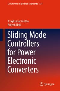 Book Cover for Sliding Mode Controllers for Power Electronic Converters by Axaykumar Mehta, Brijesh Naik