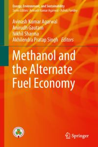 Book Cover for Methanol and the Alternate Fuel Economy by Avinash Kumar Agarwal, Anirudh Gautam, Nikhil Sharma, Akhilendra Pratap Singh