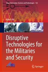 Book Cover for Disruptive Technologies for the Militaries and Security by Ajey Lele