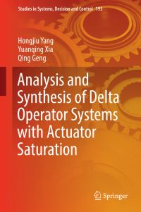 Book Cover for Analysis and Synthesis of Delta Operator Systems With Actuator Saturation by Hongjiu Yang, Yuanqing Xia, Qing Geng