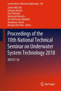 Book Cover for Proceedings of the 10th National Technical Seminar on Underwater System Technology 2018 by Zainah Md Zain, Hamzah Ahmad, Dwi Pebrianti, Mahfuzah Mustafa, Nor Rul Hasma Abdullah, Rosdiyana Samad, Maziyah Mat Noh