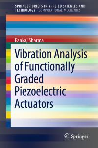 Book Cover for Vibration Analysis of Functionally Graded Piezoelectric Actuators. SpringerBriefs in Computational Mechanics by Pankaj Sharma