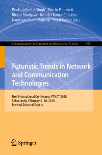 Book Cover for Futuristic Trends in Network and Communication Technologies by Pradeep Kumar Singh, Marcin Paprzycki, Bharat Bhargava, Jitender Kumar Chhabra, Narottam Chand Kaushal, Yugal Kumar