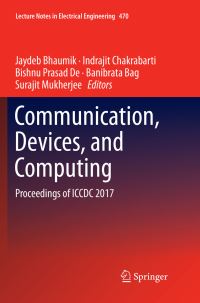 Book Cover for Communication, Devices, and Computing by Jaydeb Bhaumik, Indrajit Chakrabarti, Bishnu Prasad De, Banibrata Bag, Surajit Mukherjee