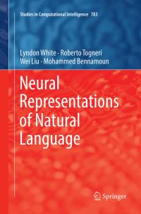 Book Cover for Neural Representations of Natural Language by Lyndon White, Roberto Togneri, Wei Liu, Mohammed Bennamoun