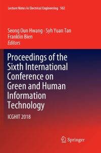 Book Cover for Proceedings of the Sixth International Conference on Green and Human Information Technology by Seong Oun Hwang, Syh Yuan Tan, Franklin Bien
