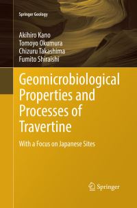 Book Cover for Geomicrobiological Properties and Processes of Travertine by Akihiro Kano, Tomoyo Okumura, Chizuru Takashima, Fumito Shiraishi