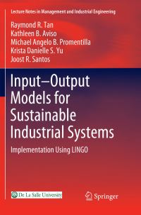 Book Cover for Input-Output Models for Sustainable Industrial Systems by Raymond R Tan, Kathleen B Aviso, Michael Angelo B Promentilla, Krista Danielle S Yu, Joost R Santos