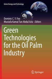 Book Cover for Green Technologies for the Oil Palm Industry by Dominic CY Foo, Mustafa Kamal Tun Abdul Aziz