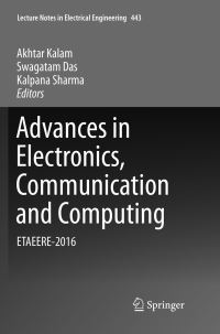 Book Cover for Advances in Electronics, Communication and Computing by Akhtar Kalam, Swagatam Das, Kalpana Sharma