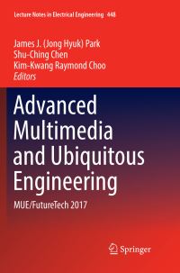Book Cover for Advanced Multimedia and Ubiquitous Engineering by James J Jong Hyuk Park, ShuChing Chen, KimKwang Raymond Choo