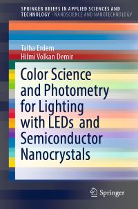 Book Cover for Color Science and Photometry for Lighting With LEDs and Semiconductor Nanocrystals. Nanoscience and Nanotechnology by Talha Erdem, Hilmi Volkan Demir