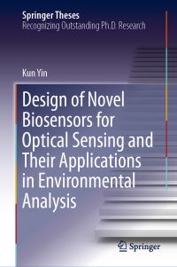 Book Cover for Design of Novel Biosensors for Optical Sensing and Their Applications in Environmental Analysis by Kun Yin