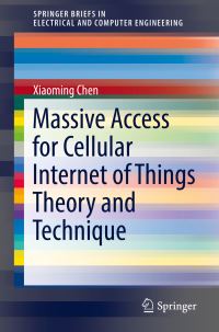 Book Cover for Massive Access for Cellular Internet of Things Theory and Technique by Xiaoming Chen