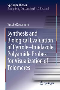 Book Cover for Synthesis and Biological Evaluation of Pyrrole-Imidazole Polyamide Probes for Visualization of Telomeres by Yusuke Kawamoto
