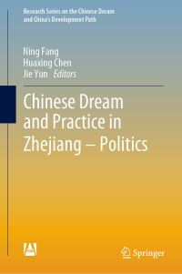 Book Cover for Chinese Dream and Practice in Zhejiang - Politics by Ning Fang, Huaxing Chen, Jie Yun
